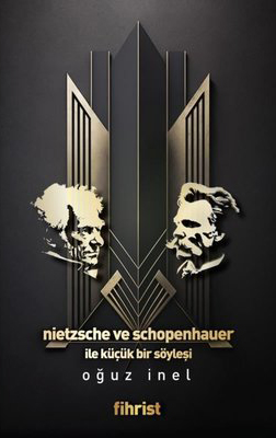 Nietzsche ve Schopenhauer ile küçük bir&nbsp;söyleşi