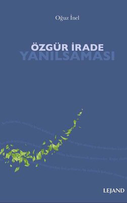 Özgür İrade Yanılsaması (Zorunluluk ve&nbsp;Sorumluluk)
